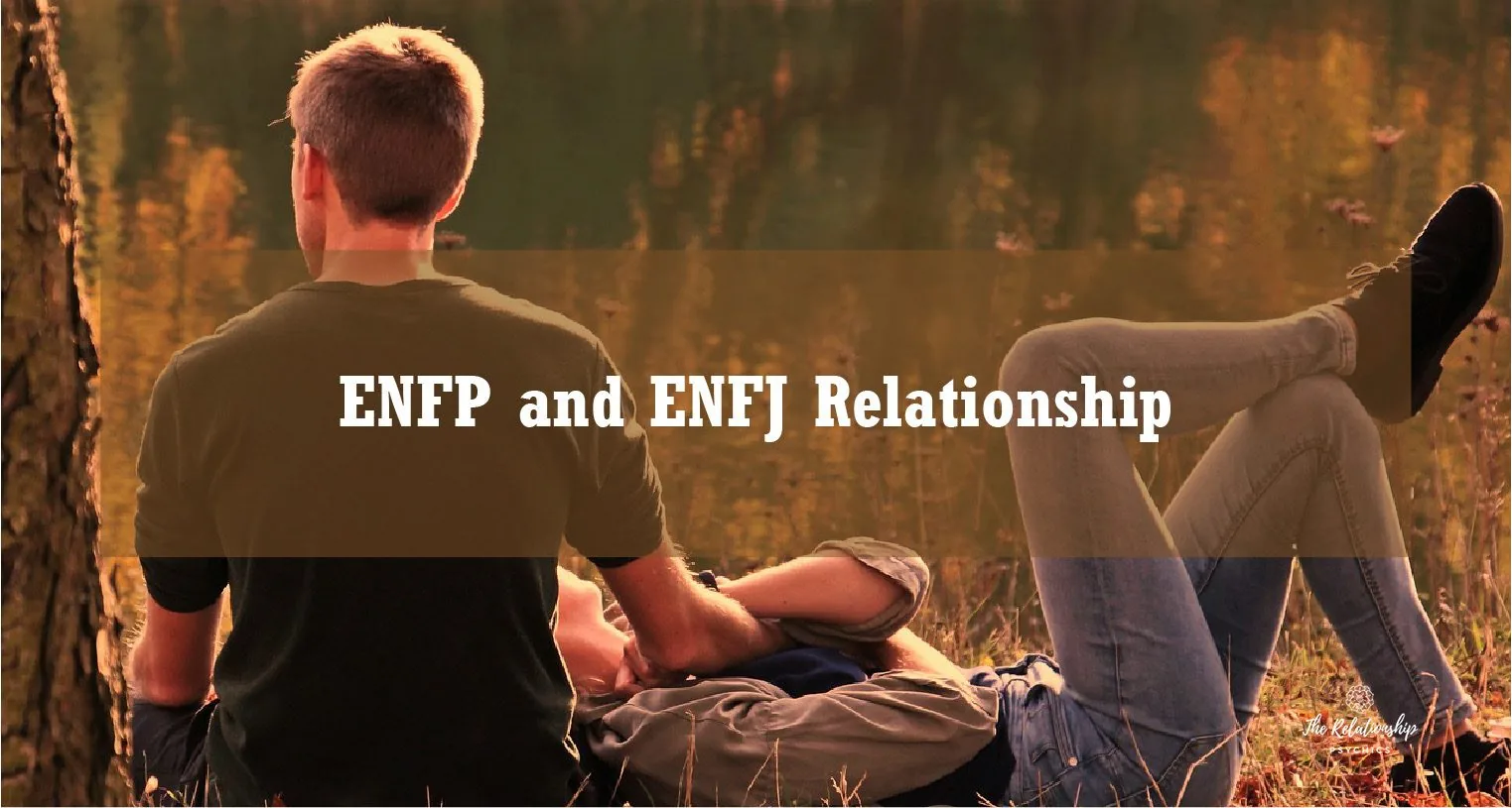The Truth About an ENFP and ENFJ Relationship