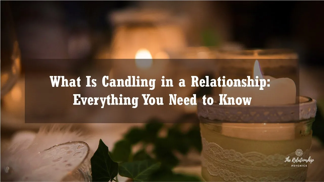 What Is Candling in a Relationship: Everything You Need to Know